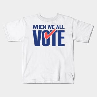 When We All Vote Kids T-Shirt